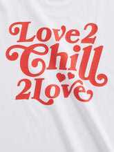 Load image into Gallery viewer, WHITE LOVE 2 CHILL 2 LOVE UNISEX TSHIRT